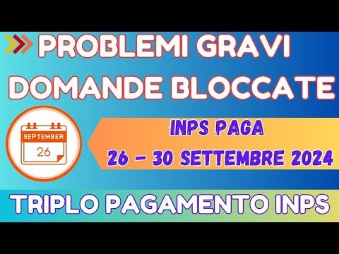 🔴 TRIPLO PAGAMENTO INPS: NUOVE DATE E PROBLEMI GRAVI! - 26 - 30 SETTEMBRE 2024 📅