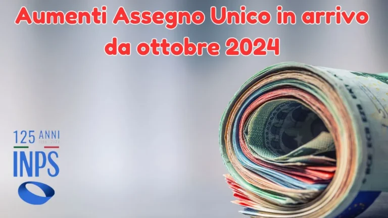 Aumenti Assegno Unico in arrivo da ottobre 2024: Ecco le maggiorazioni